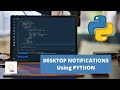Desktop Notifications Using Python | Python Project