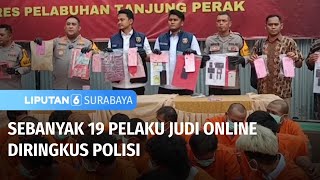 Polisi RIngkus Sebanyak 19 Pelaku Judi Online | Liputan 6 Surabaya