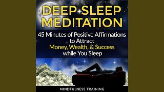 Deep Sleep Meditation: 45 Minutes of Positive Affirmations to Attract Money, Wealth, & Success...