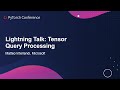 Lightning Talk: Tensor Query Processing - Matteo Interlandi, Microsoft