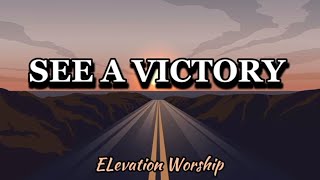 See A Victory (Lyrics Video) - Elevation Worship