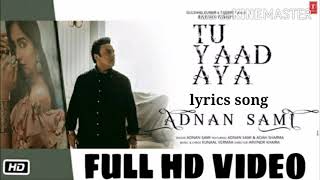Tu Yaad Aya full lyrics Video song | Adnan Sami | Adah Sharma | Kunaal Vermaa | Bhushan Kumar