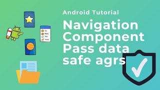 Passing data using safe args Navigation Component - Android Tutorial