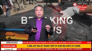 Breaking :  Kuki Militants Shot Dead 3 Civilians,  injured 3 At Kangchup  | 5th June  | Elite TV