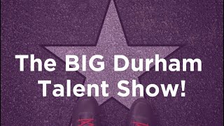 The BIG Durham Talent Show Final