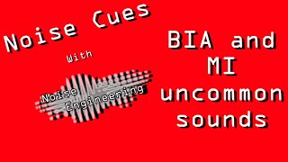 Noise Cues Episode 2: BIA and MI uncommon sounds