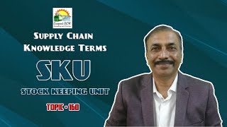 STOCK KEEPING UNIT SKU | Knowledge Terms | Supply Chain  ||  TOPIC - 160