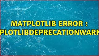 Ubuntu: matplotlib error : MatplotlibDeprecationWarning