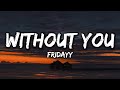 Fridayy - Without You [Lyrics]