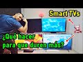 ¿Qué hacer para que un Televisor dure más? / Prolongar la vida de tu Smart TV es fácil