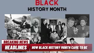 HOW BLACK HISTORY MONTH CAME TO BE | how black history month came to be 05 | News Today | USA |