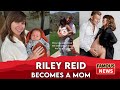 Riley Reid Gives Birth To A Baby Girl | Famous News