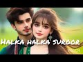 Halka Halka suroor||sad love story||2024#lofi #slowed #song #trending #halkahalkasuroorhai