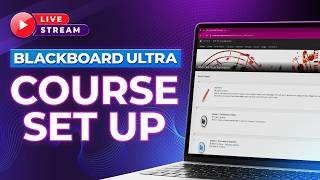 Blackboard Learn Ultra Course Setup from Start to Finish!