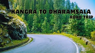 Kangra to Dharamsala Himachal Pradesh Road Trip /Pahadi Roads of Himachal Pradesh /Beautiful Journey