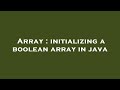 Array : initializing a boolean array in java