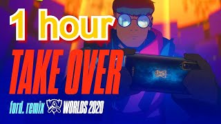 Take Over - ford. Remix 1 hour | Worlds 2020 - League of Legends