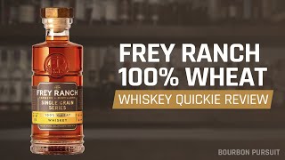 Frey Ranch Single Grain Series 100% Wheat Whiskey Review | Whiskey Quickie