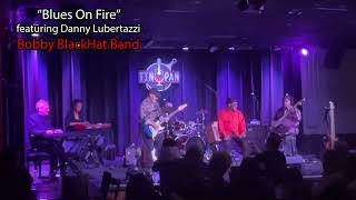 “Blues On Fire” - Bobby BlackHat Band live at The Tin Pan featuring Danny Lubertazzi, 11/10/24