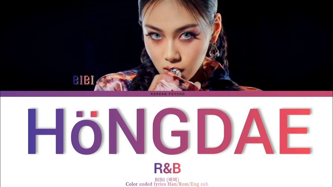 BIBI- 'Hongdae R&B' Lyrics (비비 - '홍대 R&B' 가사) (Color Coded Lyrics ...