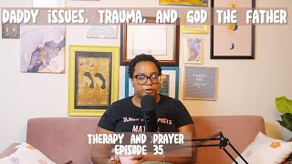 Ep 35. Daddy Issues, Trauma, and God the Father
