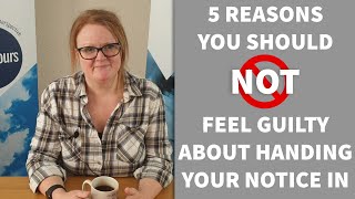 5 Reasons You Shouldn't Feel Guilty About Handing Your Notice In - Blues Point Ltd