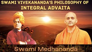 Swami Vivekananda’s Philosophy of Integral Advaita | Swami Medhananda