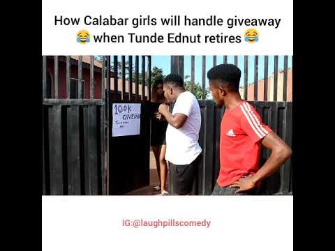 Skit : Laughpills Comedy - How Calabar Girls Will Handle Giveaway When Tunde Ednut Retires
