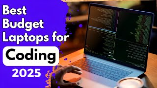 Best Budget Laptops for Coding for Students \u0026 Professionals in 2025