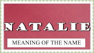 NAME NATALIE - FUN FACTS AND MEANING OF THE NAME
