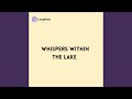 Whispers within the Lake