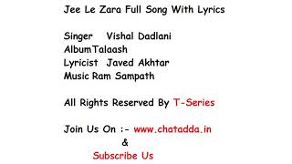 JEE LE ZARA Full Song Lyrics Movie - Talaash | Vishal Dadlani