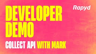 Rapyd Developer Demo: Collect API with Mark