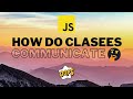 How do classes communicate in JavaScript ? | JavaScript OOP #4
