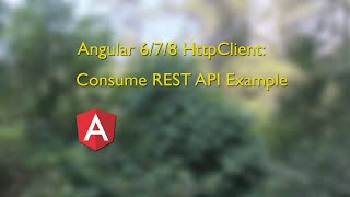 Angular 6/7/8/9/10 HttpClient: Consume REST API Example + Source Code