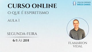 CURSO ONLINE - O que é Espiritismo - Com Flamarion Vidal - Aula 1