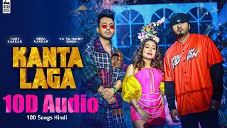 Kanta Laga 10D Song | Tony Kakkar ,Yo Yo Honey Singh , Neha Kakkar | Bass Boosted 10d Songs Hindi