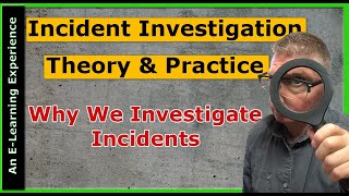 Incident Investigation Training Video: Why We Investigate Incidents