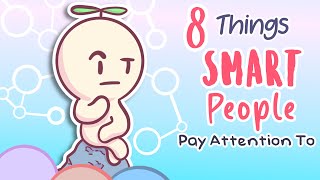 8 Things Only Smart People Pay Attention To