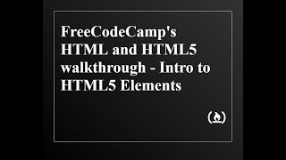 FreeCodeCamp - Basic HTML and HTML5 walkthrough -Intro to HTML5 Elements