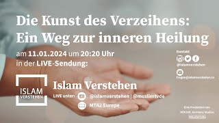 Islam Verstehen - Die Kunst des Verzeihens: Ein Weg zur inneren Heilung