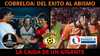 ¿Cómo COBRELOA pasó de la COPA LIBERTADORES a la PRIMERA B?