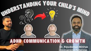 Understanding Your Child’s Mind | ADHD, Communication \u0026 Growth