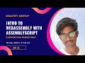 Intro to WebAssembly with AssemblyScript by Karthikeyan Ranasthala