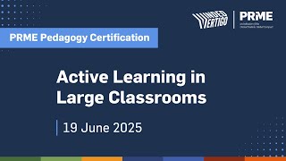 PRME Pedagogy Certificate: Active Learning in Large Classrooms