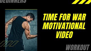 TIME FOR WAR - Motivational Video - GYM Motivation -go-getting