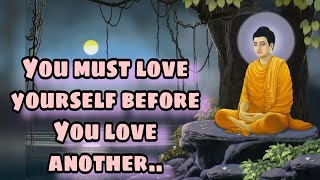 You must love yourself before you love another-Remember these words about depression | Buddha quotes