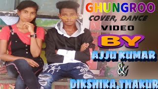Ghungroo// cover dance video_by coryography_( Ajju kumar) !!  Dikshika Thakur