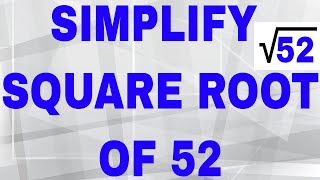Simplify square root of 52