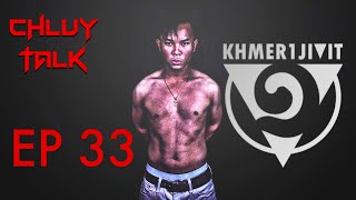 Chluy Talk Podcast Ep 33: The Khmer1Jivit Interview #KhmerRapLegend #ខ្មែរ១ជីវិត